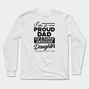 Dad - Proud dad of super awesome daughter Long Sleeve T-Shirt